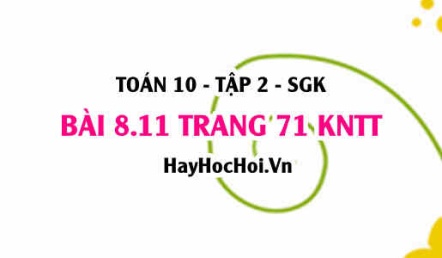 Bài 8.11 trang 71 Toán 10 tập 2 Kết nối tri thức